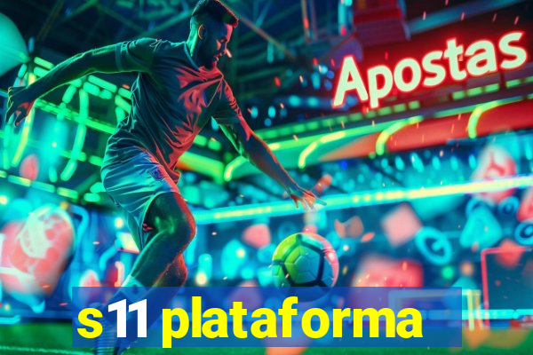 s11 plataforma